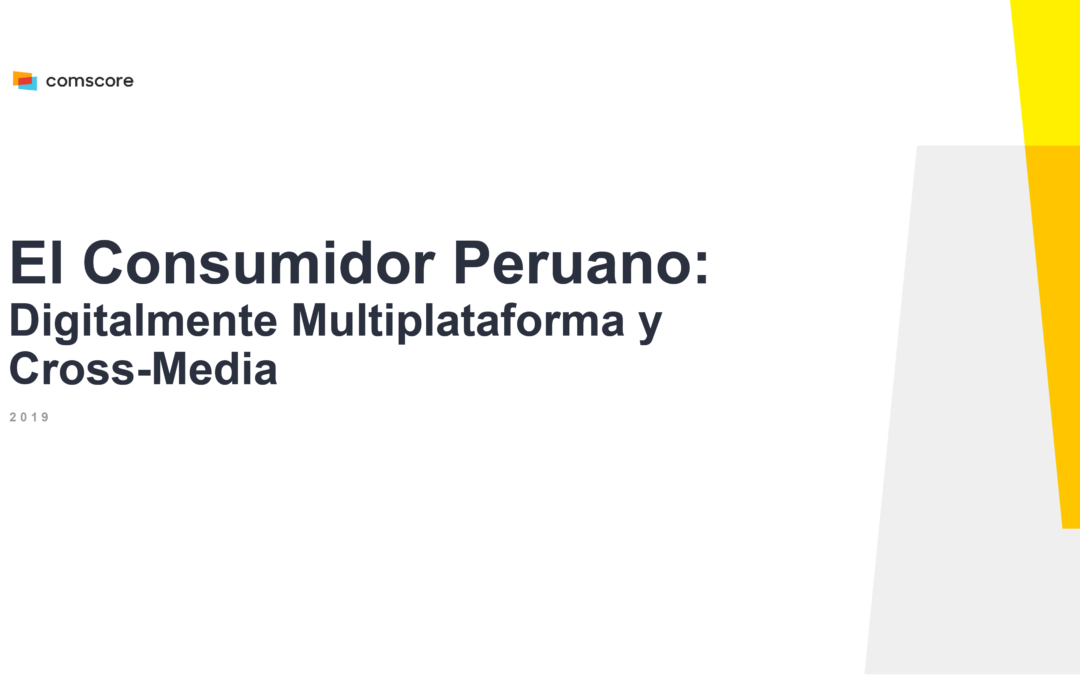 El Consumidor Peruano 2019: Multiplataforma y Cross-Media