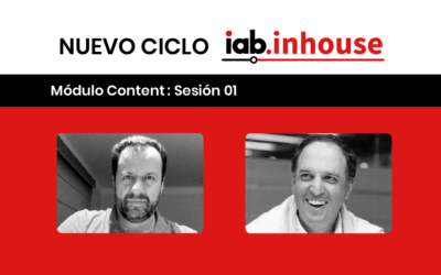 #IABInhouse: El content marketing y la importancia de construir audiencias para las marcas