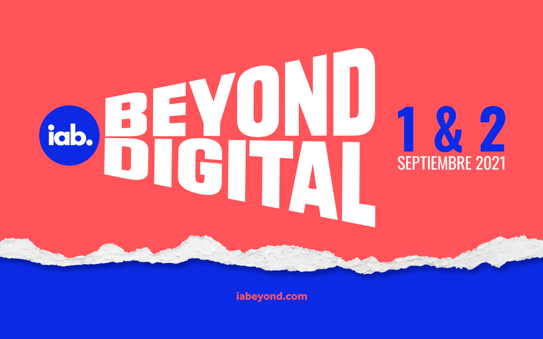 IAB Beyond Digital: El 1 y 2 de septiembre reunirá a industria de la publicidad y marketing digital de seis países de la región