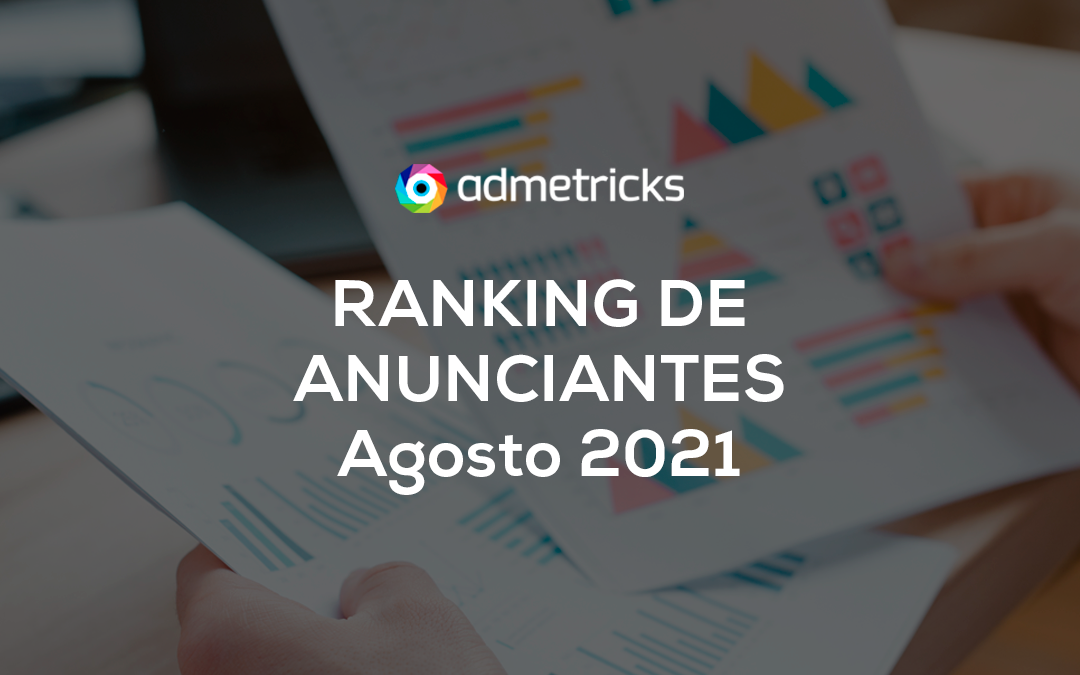 Ranking Anunciantes: ¿Cómo está la Inversión Publicitaria Digital en América Latina Agosto 2021?