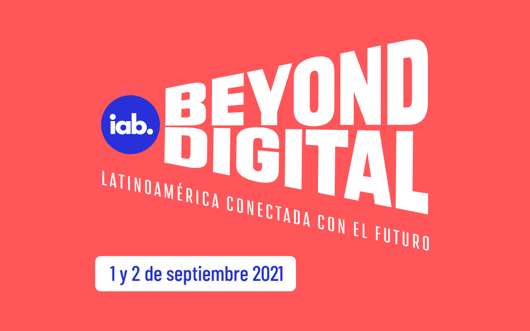 Resumen Ejecutivo de IAB Beyond Digital 2021