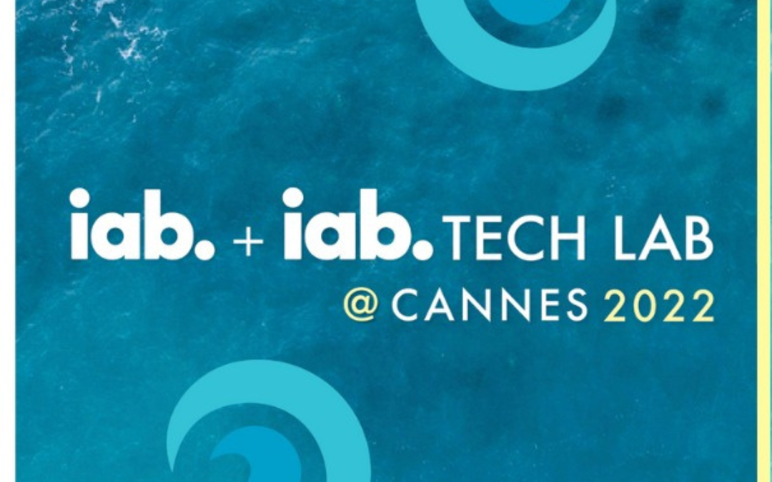 IAB e IAB Tech Lab estuvieron durante el Festival Internacional de Creatividad Cannes Lions 2022