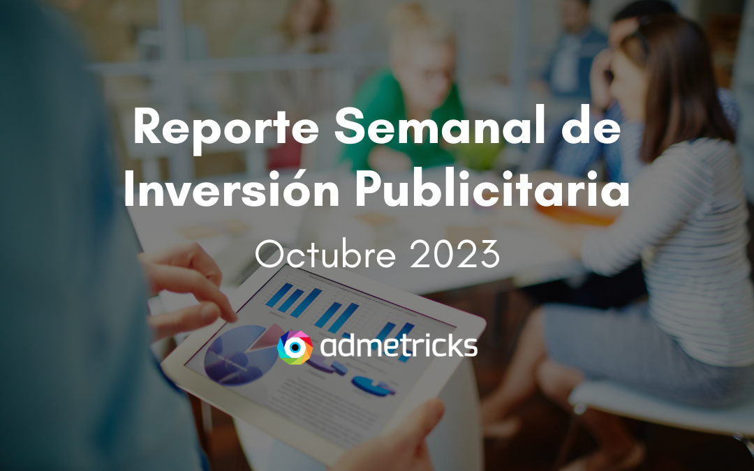 Reporte Semanal de Publicidad Digital Octubre – Admetricks