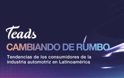 Nuevo estudio de Teads revela las claves de consumo en la industria automotriz en América Latina