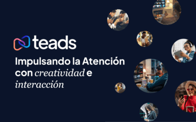 Teads revela cómo la creatividad e interacción potencian la atención publicitaia en Latam