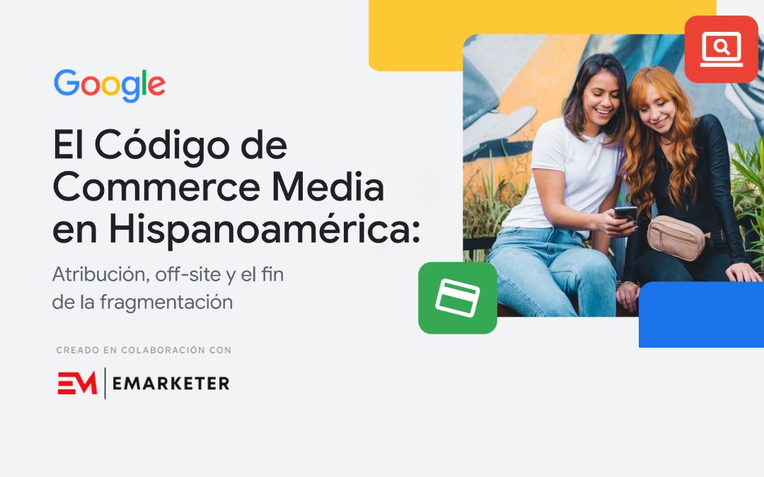 Commerce media en Hispanoamérica: la inversión crece, pero los anunciantes exigen demostrar resultados
